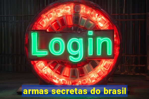 armas secretas do brasil